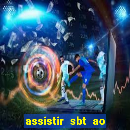 assistir sbt ao vivo sp